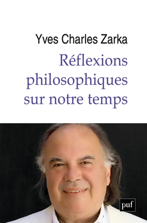 Réflexions philosophiques sur notre temps - Yves Charles Zarka