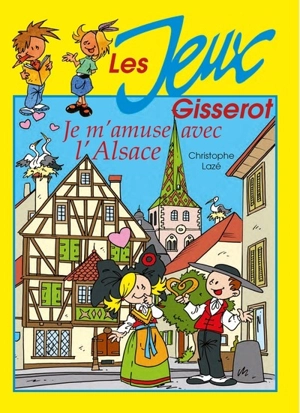 Je m'amuse avec l'Alsace - Christophe Lazé