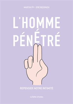 L'homme pénétré : repenser notre intimité - Martin Py