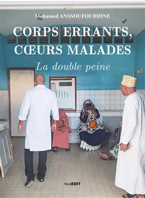 Corps errants, coeurs malades : la double peine - Mohamed Anssoufouddine