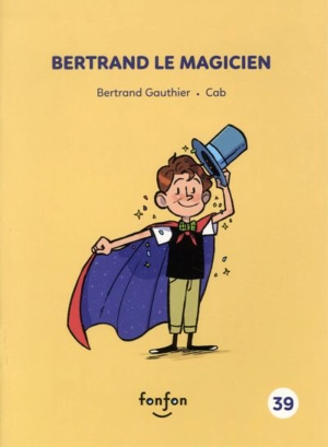 Bertrand le magicien - Bertrand Gauthier