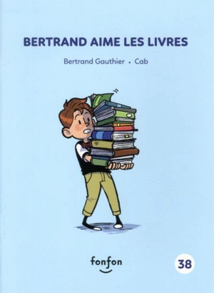 Bertrand aime les livres - Bertrand Gauthier