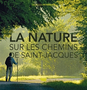 La nature sur les chemins de Saint-Jacques - Georges Feterman