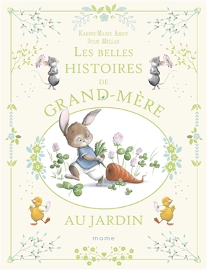 Les belles histoires de grand-mère au jardin - Karine-Marie Amiot