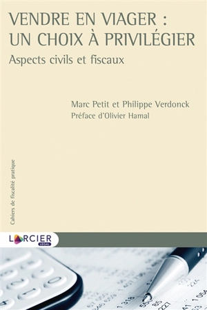 Vendre en viager : un choix à privilégier : aspects civils et fiscaux - Marc Petit