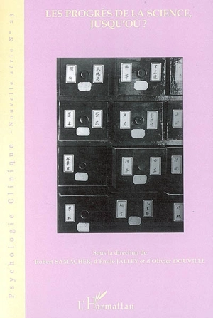 Psychologie clinique, nouvelle série, n° 23. Les progrès de la science, jusqu'où ?