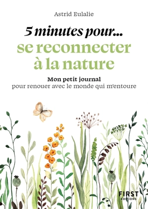 5 minutes pour... se reconnecter à la nature : mon petit journal pour renouer avec le monde qui m'entoure - Astrid Eulalie