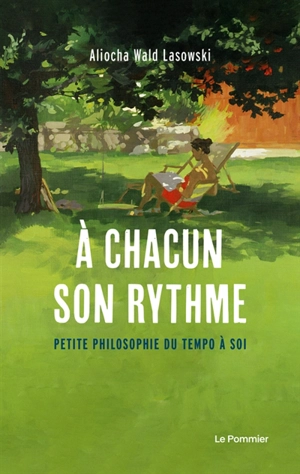 A chacun son rythme : petite philosophie du tempo à soi - Aliocha Wald Lasowski