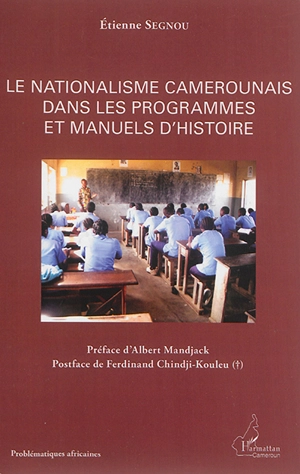 Le nationalisme camerounais dans les programmes et manuels d'histoire - Etienne Segnou