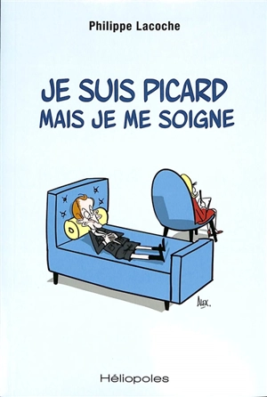 Je suis Picard mais je me soigne - Philippe Lacoche