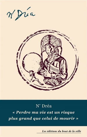 Perdre ma vie est un risque plus grand que celui de mourir - n'Dréa