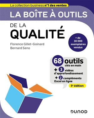 La boîte à outils de la qualité : 68 outils clés en main : + 3 vidéos d'approfondissement + 2 compléments Excel en ligne - Florence Gillet-Goinard