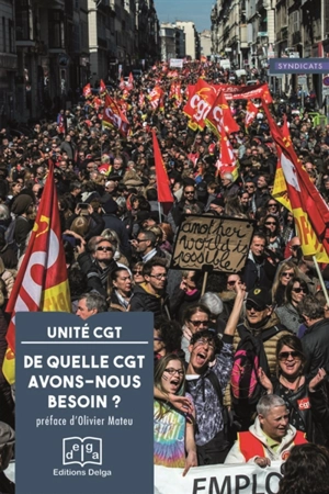 De quelle CGT avons-nous besoin ? : pour une CGT à la hauteur des enjeux de la période - Unité CGT (webzine)