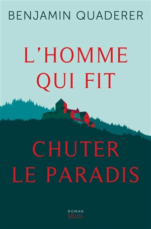 L'homme qui fit chuter le paradis - Benjamin Quaderer