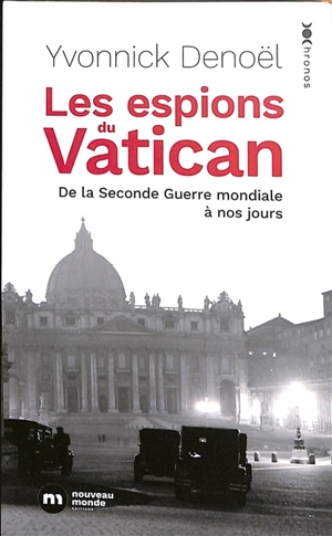 Les espions du Vatican : de la Seconde Guerre mondiale à nos jours - Yvonnick Denoël