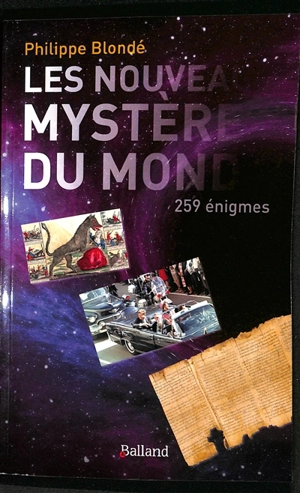 Les nouveaux mystères du monde : 259 énigmes - Philippe Blondé