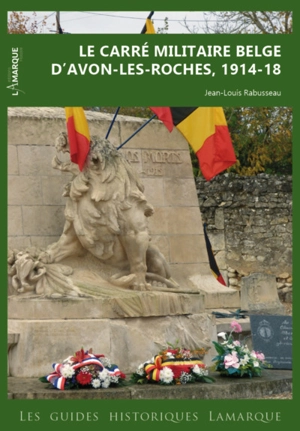 Le carré militaire belge d'Avon-les-Roches : 1914-1918 - Jean-Louis Rabusseau