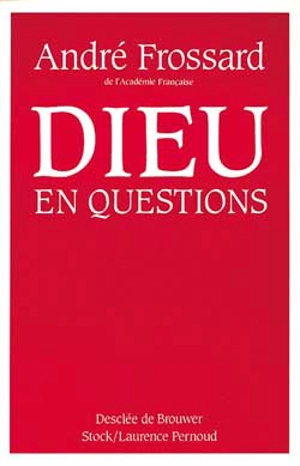 Dieu en questions - André Frossard