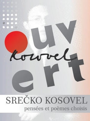 Ouvert : pensées et poèmes choisis - Srecko Kosovel