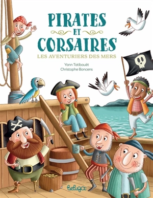 Pirates et corsaires : les aventuriers des mers - Yann Tatibouët