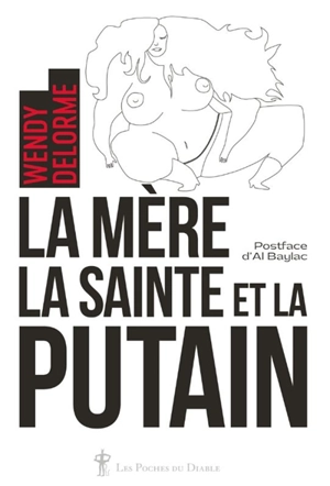 La mère, la sainte et la putain : lettre à Swann - Wendy Delorme