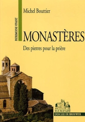Monastères : des pierres pour la prière - Michel Bouttier