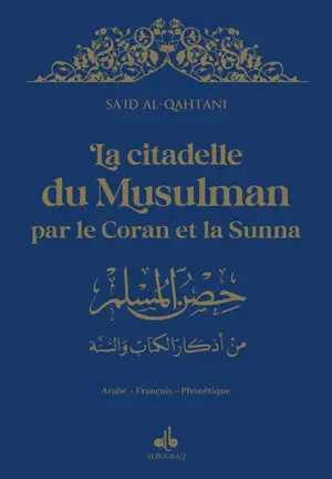 La citadelle du musulman selon le Coran et la Sunna : arabe-français-phonétique : couverture bleu nuit