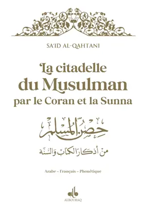 La citadelle du musulman selon le Coran et la Sunna : arabe-français-phonétique : couverture blanche et dorure