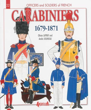 Carabiniers : 1679-1871 - Olivier Lapray