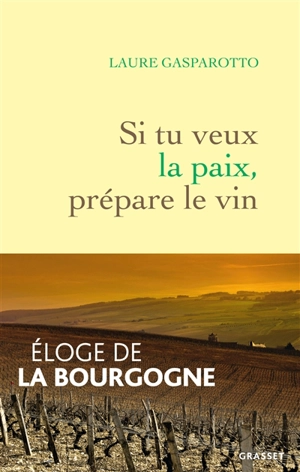 Si tu veux la paix, prépare le vin - Laure Gasparotto