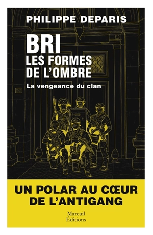 BRI, les formes de l'ombre. Vol. 2. La vengeance du clan - Philippe Deparis