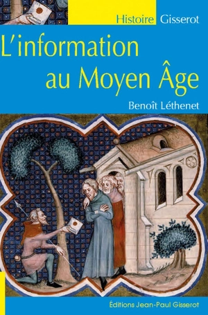 L'information au Moyen Age - Benoît Léthenet