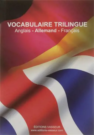 Vocabulaire trilingue : anglais, allemand, français : version complète - Jean-Pierre Vasseur