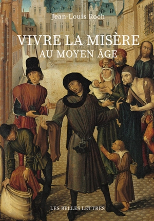 Vivre la misère au Moyen Age - Jean-Louis Roch