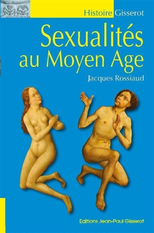 Sexualités au Moyen Age - Jacques Rossiaud