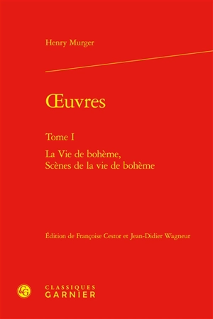 Oeuvres. Vol. 1 - Henry Murger