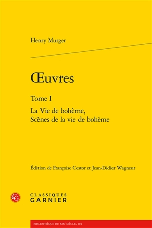 Oeuvres. Vol. 1 - Henry Murger