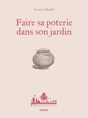 Faire sa poterie dans son jardin - Coralie Lesage