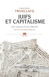 Juifs et capitalisme : aux origines d'une légende - Francesca Trivellato