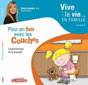 Pour en finir avec les couches : l'apprentissage de la propreté - Nadia Gagnier