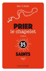 Prier le chapelet avec 35 saints - Anne-Lys Breurec