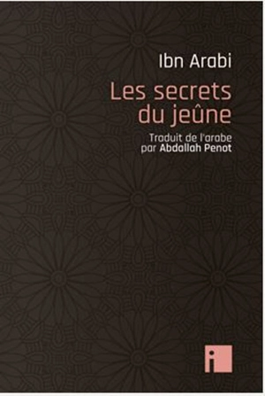 Les secrets du jeûne - Muhammad Ibn Ali Muhyi al-Din Ibn al-Arabi