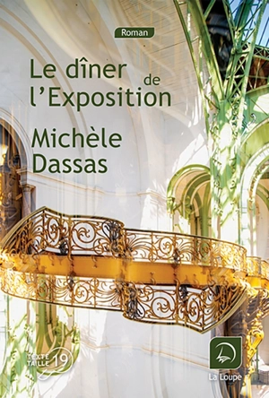 Le dîner de l'Exposition - Michèle Dassas
