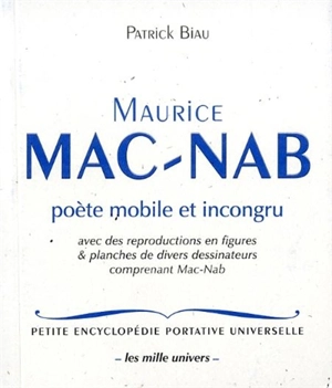 Maurice Mac-Nab : poète mobile et incongru : avec des reproductions en figures & planches de divers dessinateurs comprenant Mac-Nab - Patrick Biau