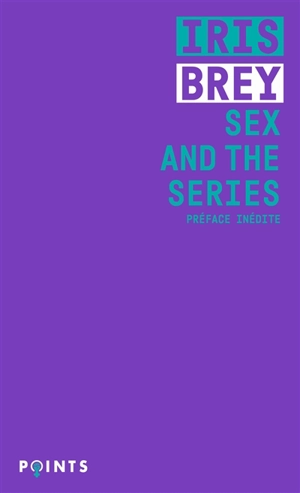 Sex and the series - Iris Brey