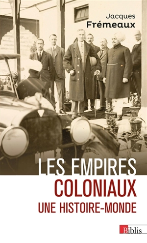 Les empires coloniaux : une histoire-monde - Jacques Frémeaux