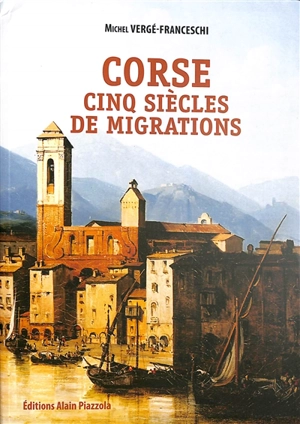 Corse, cinq siècles de migrations - Michel Vergé-Franceschi
