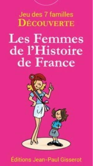 Les femmes de l'histoire de France : 42 cartes pour découvrir les femmes de l'histoire de France en s'amusant en famille - Christophe Lazé