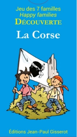 La Corse : 42 cartes pour découvrir la Corse en s'amusant en famille - Christophe Lazé