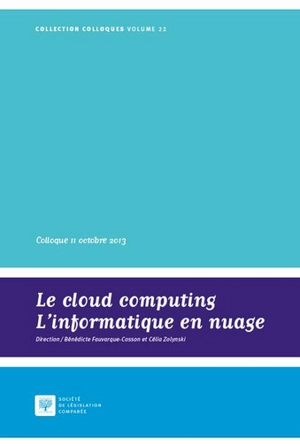 Le cloud computing, l'informatique en nuage : actes du colloque du 11 octobre 2013